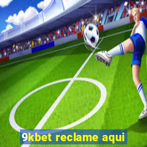 9kbet reclame aqui